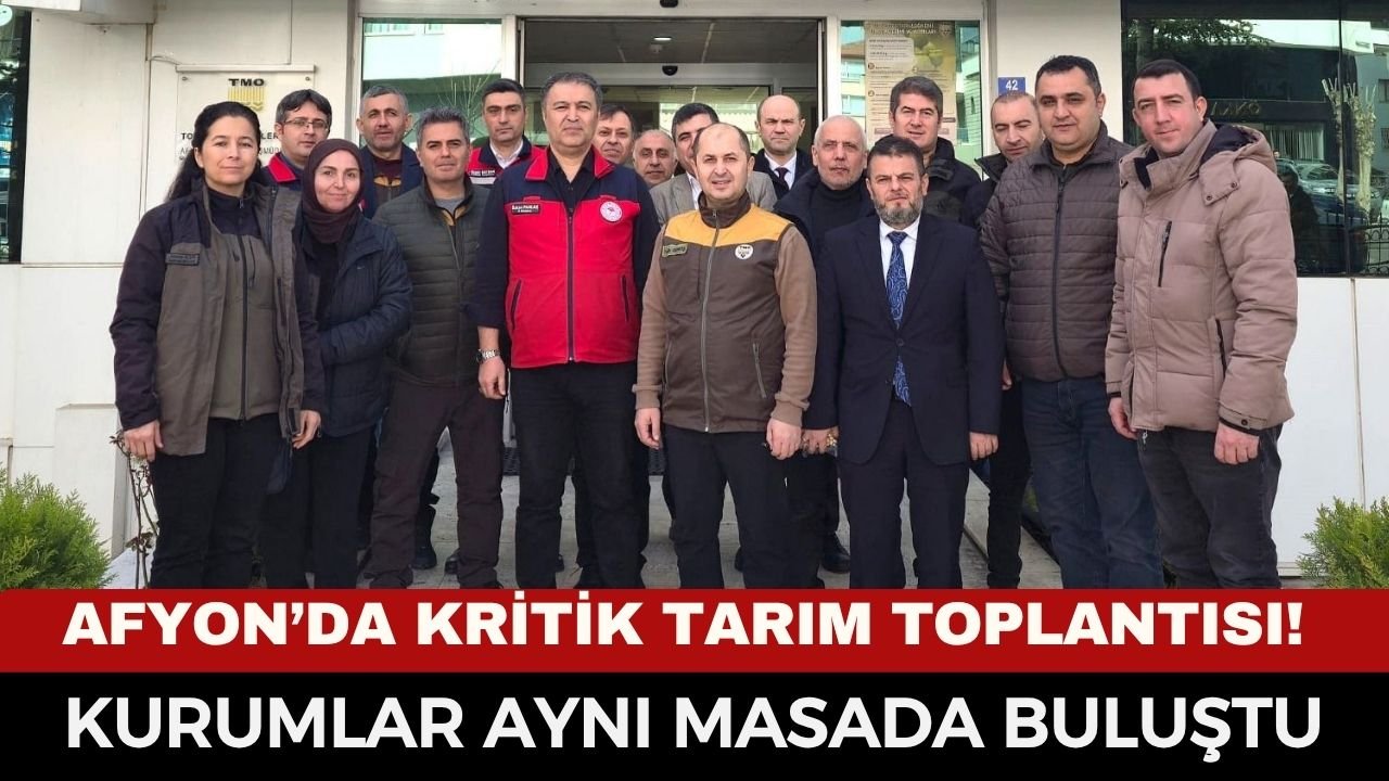 Afyon’da kritik tarım toplantısı! Kurumlar aynı masada buluştu