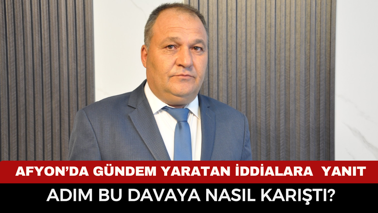 Afyon’da Gündem Yaratan İddialara Sert Yanıt