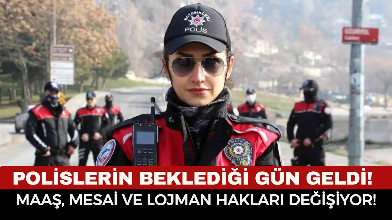 POLİSLERE DEV MÜJDE: YENİ "POLİS MESLEK KANUNU" GELİYOR! MESAİ, LOJMAN VE ÖZLÜK HAKLARINDA TARİHİ DEĞİŞİM