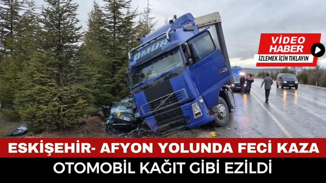 Eskişehir’de kontrolden çıkan tır otomobili altına aldı: 1 ölü, 1’i ağır 2 yaralı