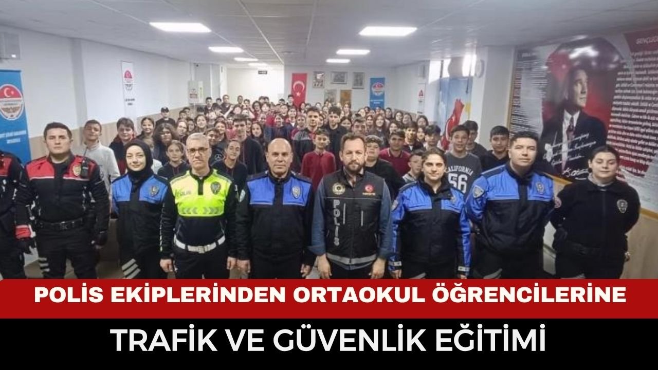 Polis ekiplerinden ortaokul öğrencilerine trafik ve güvenlik eğitim