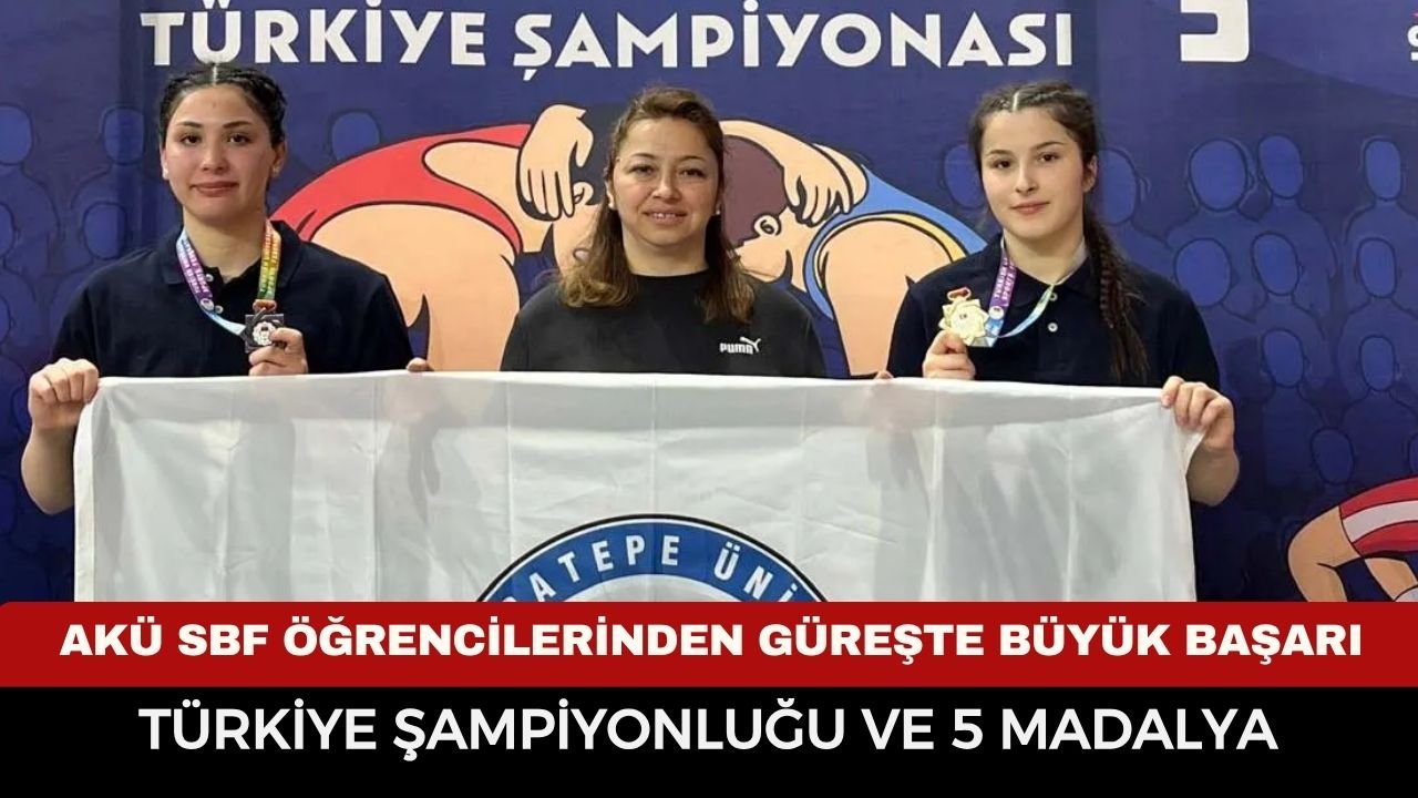 AKÜ SBF öğrencilerinden güreşte büyük başarı: Türkiye şampiyonluğu ve 5 madalya