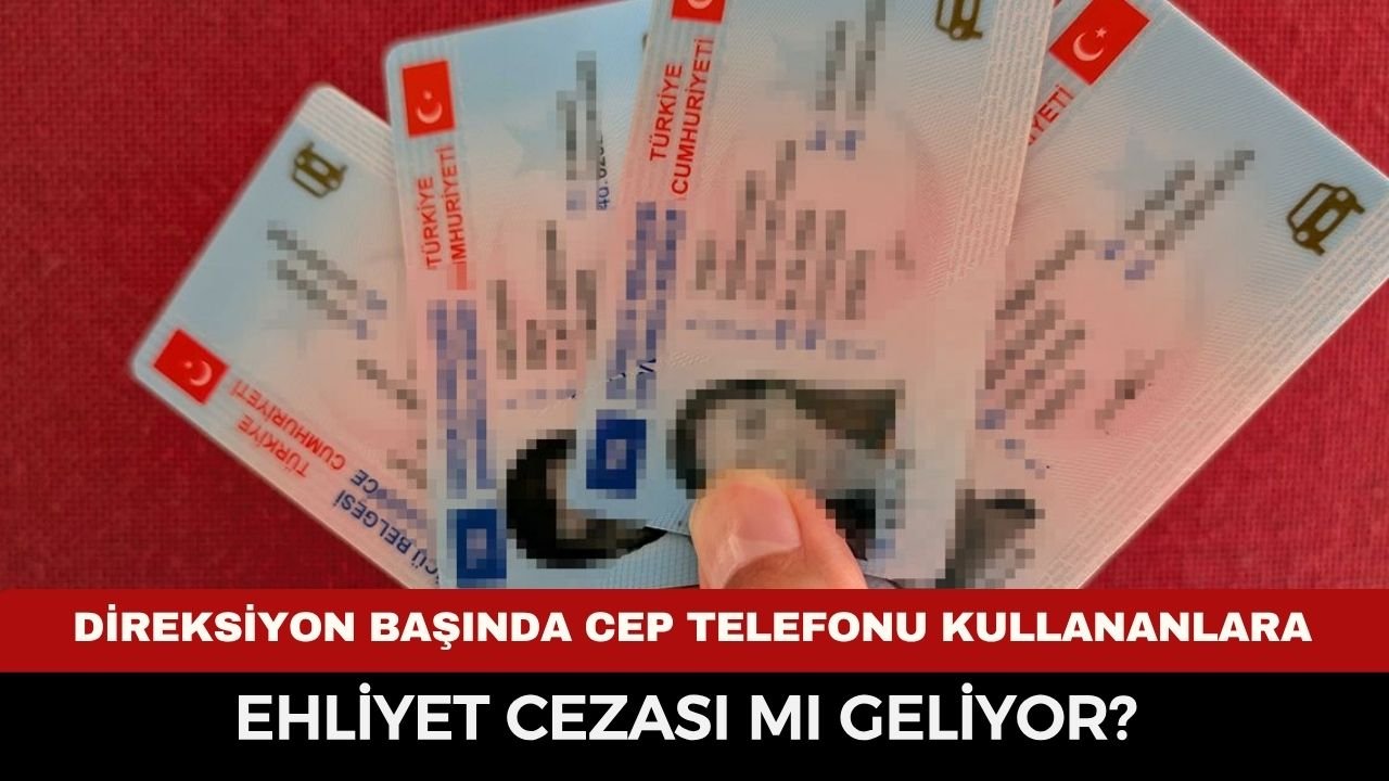 Direksiyon başında cep telefonu kullananlara ehliyet cezası mı geliyor? Yeni trafik kuralları neleri kapsıyor