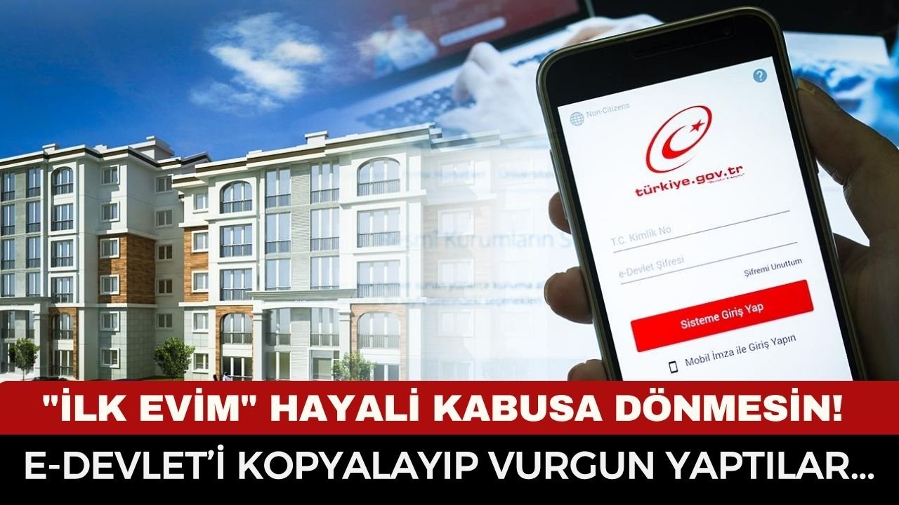 DİKKAT! TOKİ BAŞVURUSU YAPARKEN TUZAĞA DÜŞMEYİN: E-DEVLET’İ KOPYALAYAN ŞEBEKE ÇÖKERTİLDİ