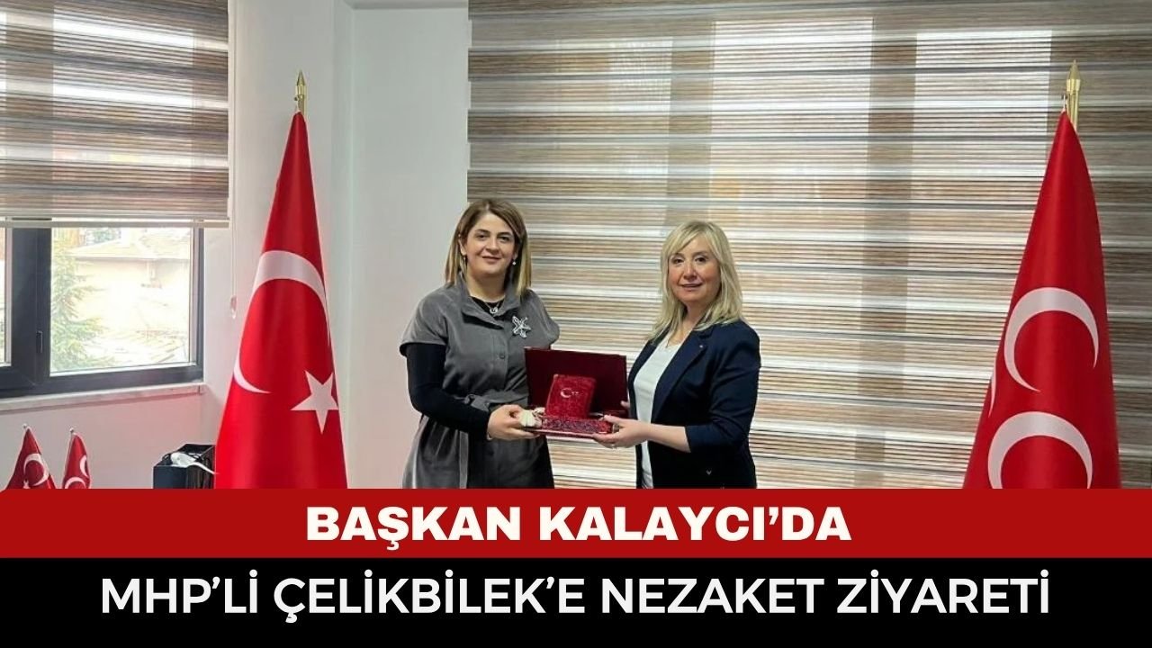 Başkan Kalaycı'dan MHP'ye ziyaret