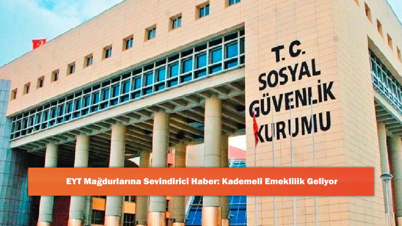 EYT Mağdurlarına Sevindirici Haber: Kademeli Emeklilik Geliyor