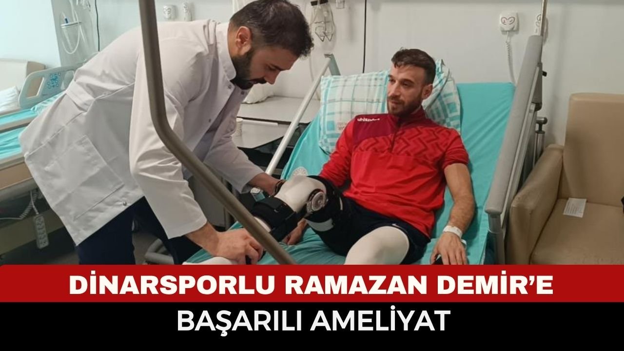 Dinarsporlu Ramazan Demir’e Başarılı Ameliyat