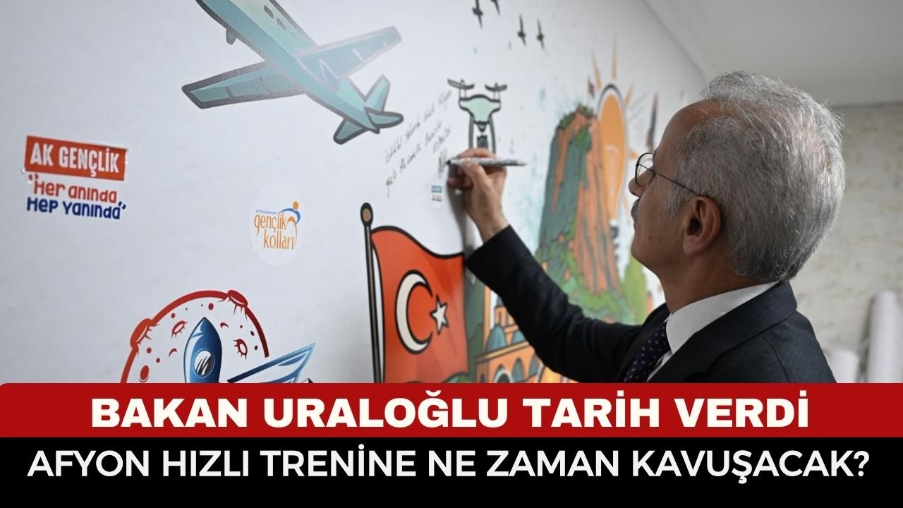 Afyonkarahisar Hızlı Trenine Ne Zaman Kavuşacak? Bakan Uraloğlu Tarih Verdi