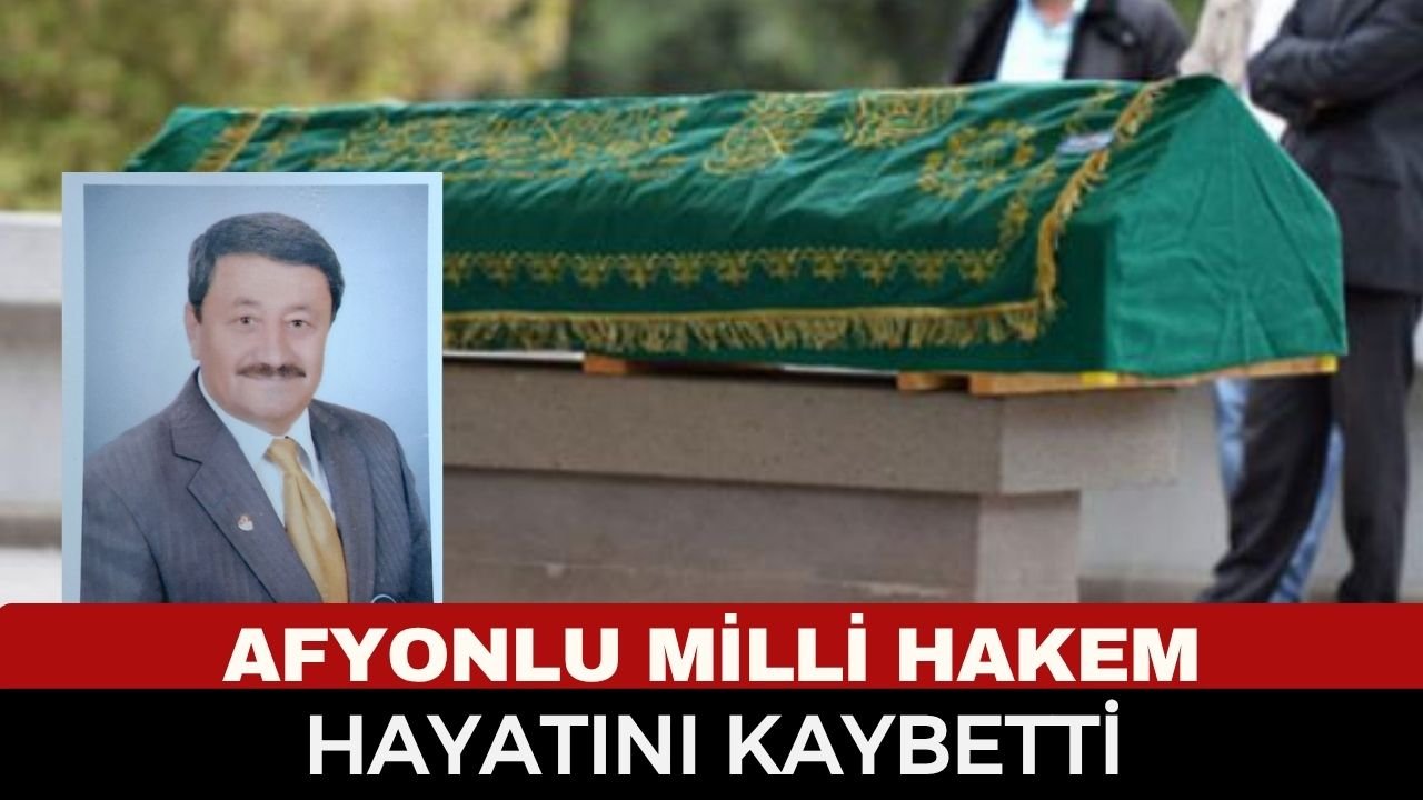 AFYONLU MİLLİ HAKEM YILMAZ SARISU VEFAT ETTİ