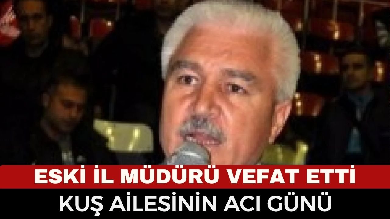 Eski Gençlik ve Spor İl Müdürü Zeki Kuş Hayatını Kaybetti