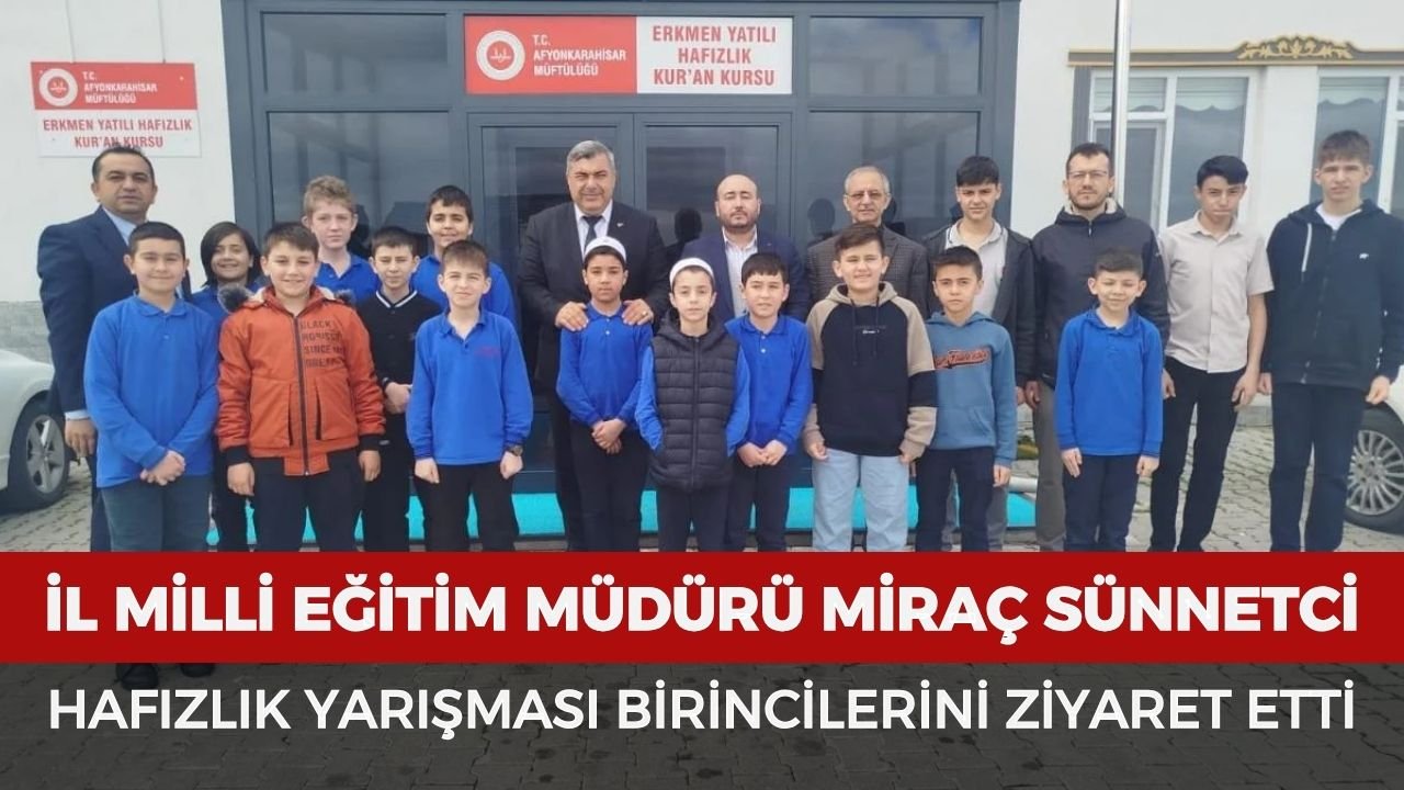 Afyonkarahisar hafızlık yarışması birincilerine özel tebrik: Müdür Sünnetci birincileri ziyaret etti