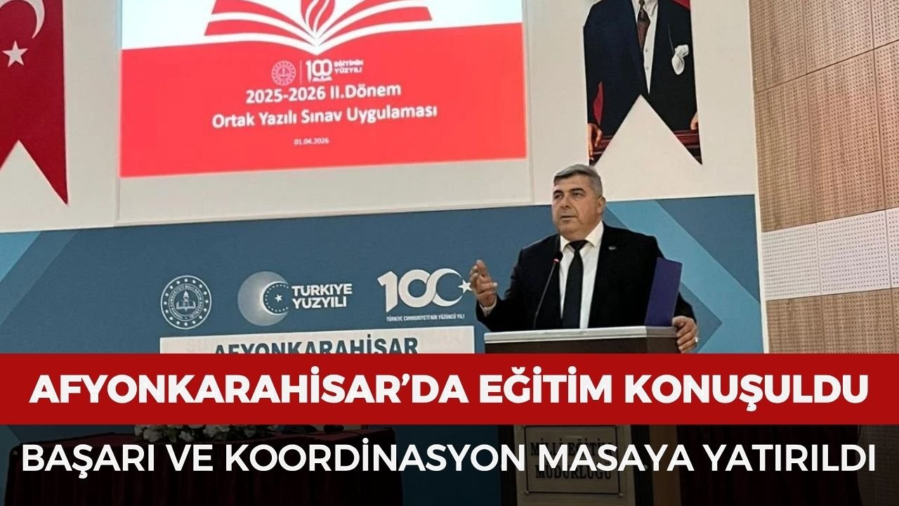 Afyonkarahisar’da eğitimde başarı ve koordinasyon masaya yatırıldı