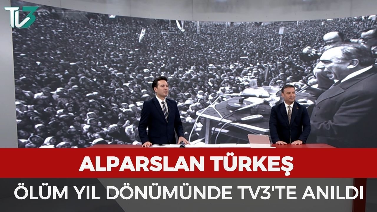 Alparslan Türkeş ölüm yıldönümünde TV3'te anıldı