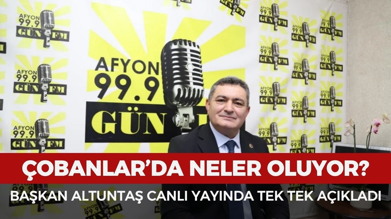 Çobanlar'da neler oluyor? Başkan Altuntaş Gün FM'de tek tek anlattı