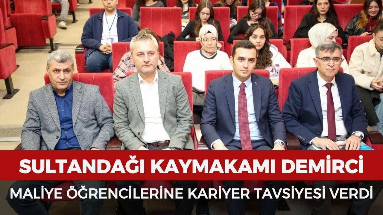 Sultandağı Kaymakamı Demirci’den Maliye Öğrencilerine Altın Tavsiyeler