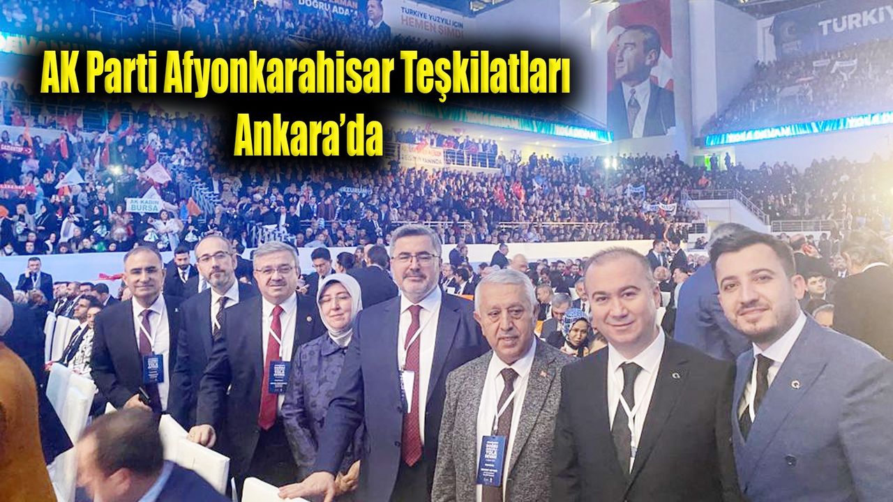 AK Parti Afyonkarahisar Teşkilatları Ankara’da