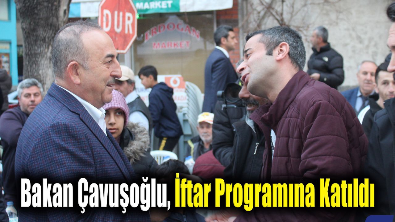 Bakan Çavuşoğlu, İftar Programına Katıldı