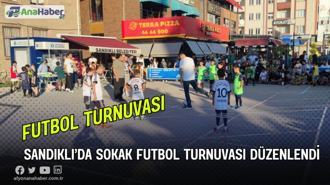 Sandıklı’da Sokak Futbol Turnuvası Düzenlendi