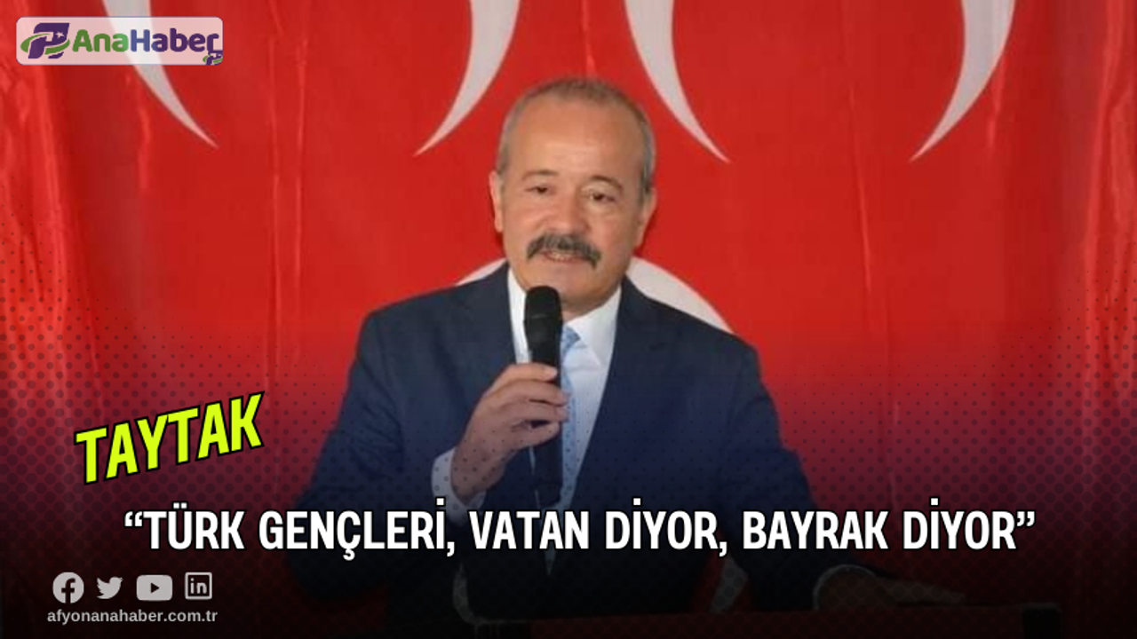 TAYTAK, “Türk Gençleri, Vatan Diyor, Bayrak Diyor”