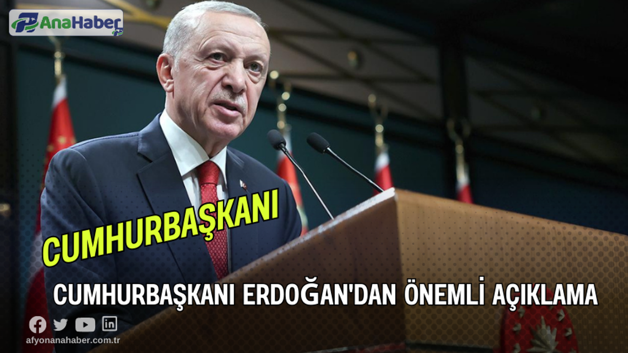 Cumhurbaşkanı Erdoğan'dan Önemli Açıklama