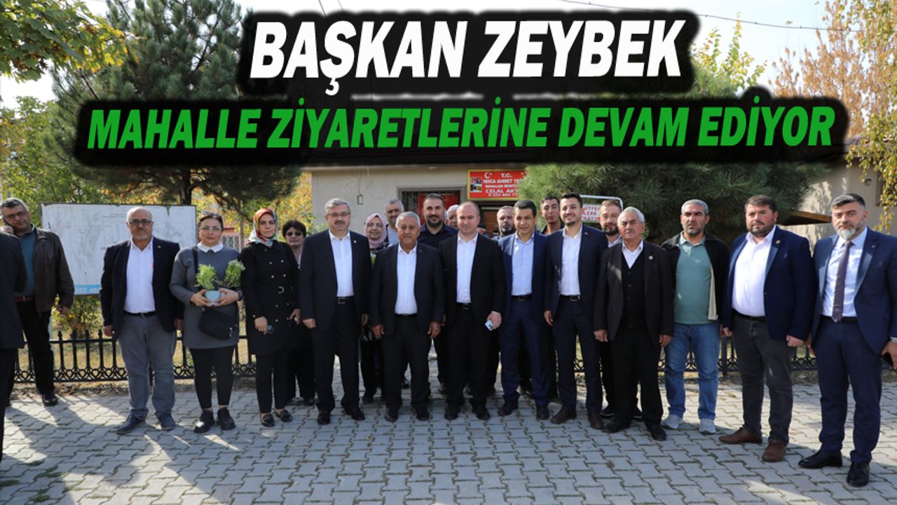 Mehmet Zeybek’ten Hoca Ahmet Yesevi Mahallesi'ne Ziyaret