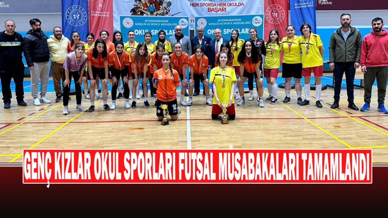 Genç Kızlar Okul Sporları Futsal Müsabakaları Tamamlandı