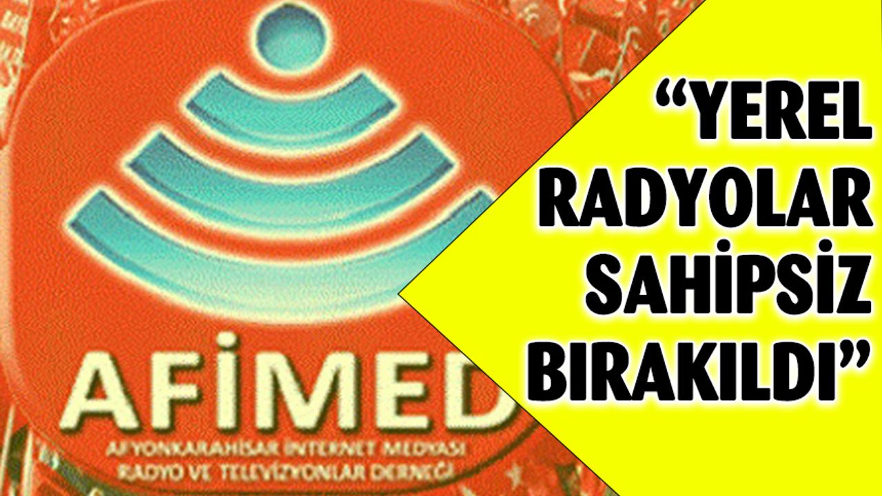 AFİMED Başkanı Ömer Elçi: Yerel radyolar sahipsiz bırakıldı