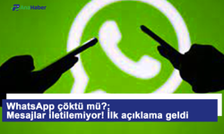 WhatsApp çöktü mü?  Mesajlar iletilemiyor! İlk açıklama geldi