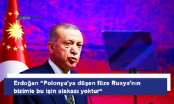 Erdoğan “Polonya'ya düşen füze Rusya'nın bizimle bu işin alakası yoktur“