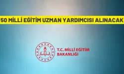 50 Millî Eğitim Uzman Yardımcısı alım ilanı