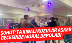 Şuhut’ta kınalı kuzular asker gecesinde moral depoladı