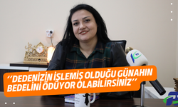 ‘’Dedenizin İşlemiş Olduğu Günahın Bedelini Ödüyor Olabilirsiniz’’