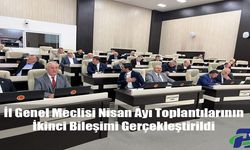 İl Genel Meclisi Nisan Ayı Toplantılarının İkinci Bileşimi Gerçekleştirildi