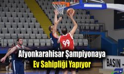 Afyonkarahisar Şampiyonaya Ev Sahipliği Yapıyor