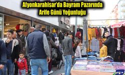 Afyonkarahisar’da Bayram Pazarında Arife Günü Yoğunluğu