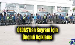 OEDAŞ'Dan Bayram İçin Önemli Açıklama