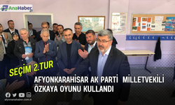 Afyonkarahisar AK Parti  Milletvekili Özkaya Oyunu Kullandı