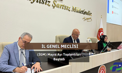 İl Genel Meclisi (İGM) Mayıs Ayı Toplantıları Başladı