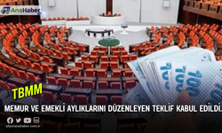 Memur ve Emekli Aylıklarını Düzenleyen Teklif Kabul Edildi