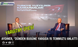 Yargıtay Üyesi Aydıner, 15 Temmuz’u Anlattı