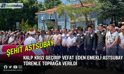 Kalp Krizi Geçirip Vefat Eden Emekli Astsubay Törenle Toprağa Verildi