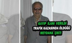 Kaybolan 78 Yaşındaki Yaşlı Adamın Trafik Kazasında Öldüğü Ortaya Çıktı