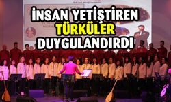 İNSAN YETİŞTİREN TÜRKÜLER DUYGULANDIRDI