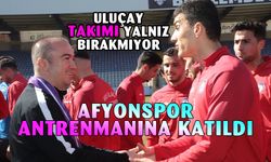 Uluçay'dan Afyonspor’un antrenmanına ziyaret