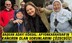 Başkan Adayı Köksal: Afyonkarahisar’ın kangren olan sorunlarını çözeceğiz