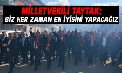 Milletvekili Taytak: her zaman en iyisini yapacağız