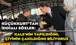 “KALE’NİN YAPILDIĞINI, ÇİVİNİN ÇAKILDIĞINI BİLİYORUZ”