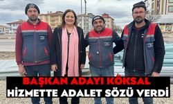 KÖKSAL, HİZMETTE ADALET SÖZÜ VERDİ