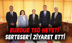 Burdur TSO heyeti Serteser’i ziyaret etti