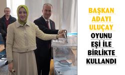 Başkan adayı Uluçay oyunu eşiyle birlikte kullandı